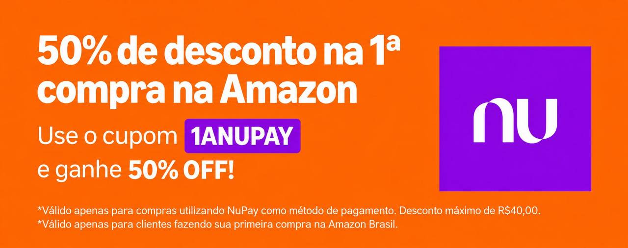 Cupom Amazon: 50% OFF acima de R$50 (limite R$40) pagando com NuPay pela 1ª vez